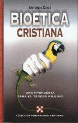 Bioetica Cristiana / Antonio Cruz