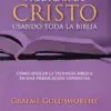 Como Predicar De Cristo Usando Toda La Biblia
