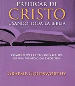Como Predicar De Cristo Usando Toda La Biblia