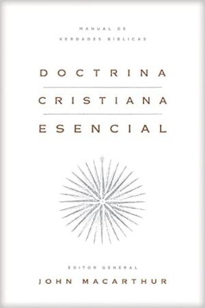 Doctrina Cristiana Esencial - MacArthur