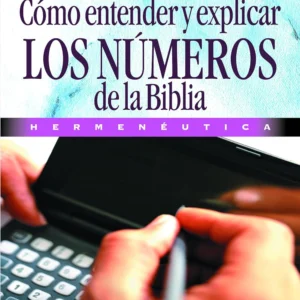 Como Entender Y Explicar los Números de la Biblia