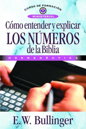 Como Entender Y Explicar los Números de la Biblia