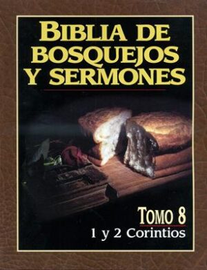 Biblia De Bosquejos Y Sermones/1 Y 2 Corintios/Tomo 08