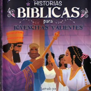 Historias Bíblicas Para Jovencitas Valientes