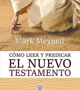 Como Leer Y Predicar El Nuevo Testamento