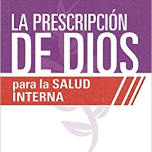 La Prescripción de Dios Para La Salud Interna