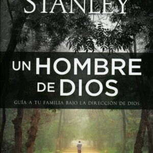 Un Hombre De Dios/ Guia A Tu Familia Bajo La Direccion De Dios