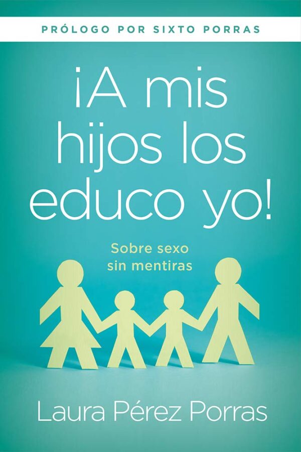 ¡A Mis Hijos Los Educo Yo!