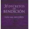 31 Decretos de Bendición Para las Mujeres