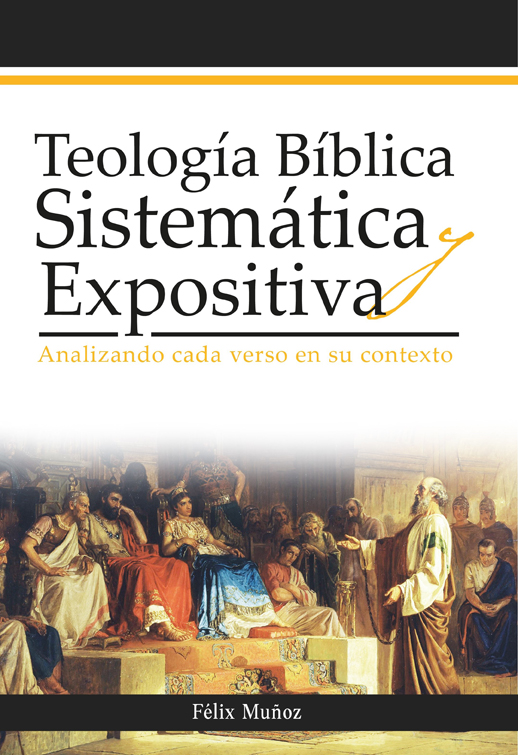 Teología Bíblica Sistemática Expositiva Analizando Cada Verso En Su Contexto