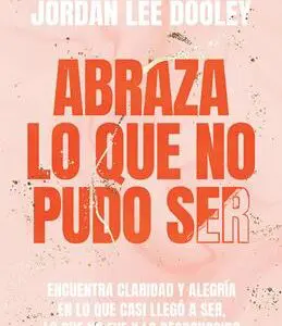 Abraza Lo Que No Pudo Ser
