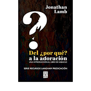 Del ¿Por Qué? a la Adoración
