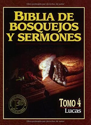 Biblia De Bosquejos Y Sermones/Lucas/Tomo 04