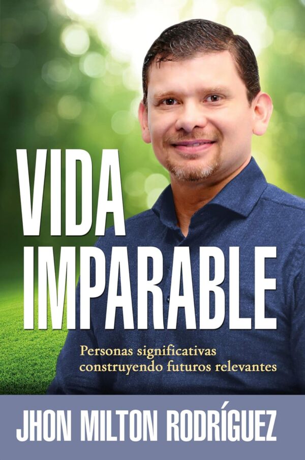 Vida imparable / Jhon Milton Rodríguez