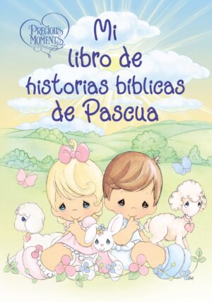 Precious Moments/Mi Libro De Historias Bíblicas De Pascua
