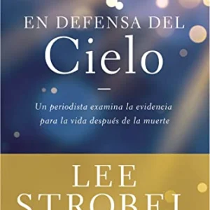 En Defensa Del Cielo/Un Periodista Examina La Evidencia Vida Después De Muerte