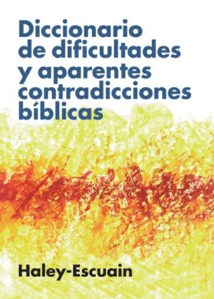 Diccionario De Dificultades Y Aparentes Contradicciones Biblicas