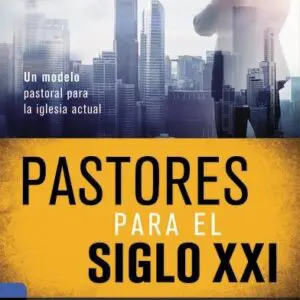 Pastores Para El Siglo XXI- Tubiblia.com
