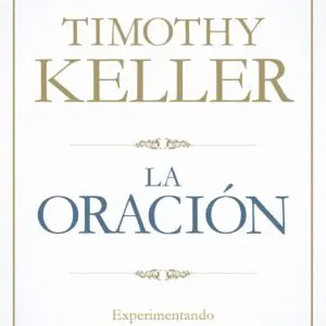 La Oracion / Timothy Keller