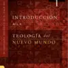 Introduccion A La Teologia Del Nuevo Mundo