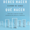 Lo que debes hacer cuando no saber que hacer
