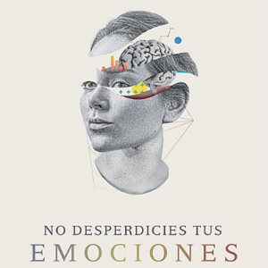 No desperdicies tus emociones
