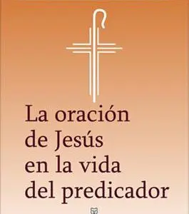 La oración de Jesús en la vida del predicador