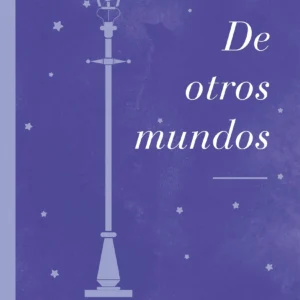 De otros mundos: Ensayos sobre literatura y fantasía