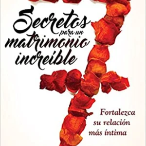 7 secretos para un matrimonio increíble