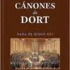 Los Cánones De Dort para El Siglo XXI