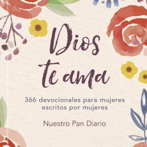 Dios Te Ama/366 Devocionales Para Mujeres