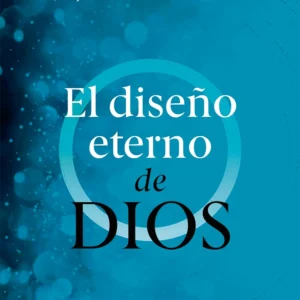 El Diseño Eterno de Dios