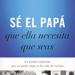 Sé el papá que ella necesita