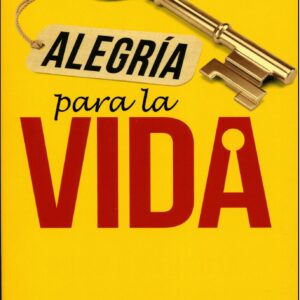 Alegría para la Vida Felicidad: Clave de la Efectividad