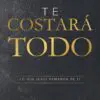 Te Costará Todo