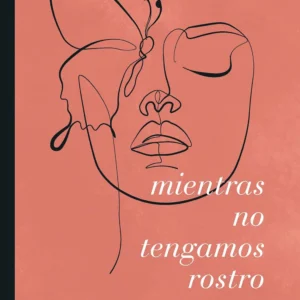 Mientras no Tengamos Rostro