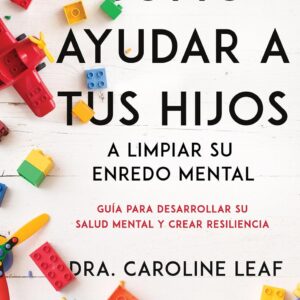 Cómo Ayudar a tus Hijos a Limpiar su Enredo Mental