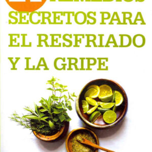21 Remedios Secretos para el Resfriado y la Gripe