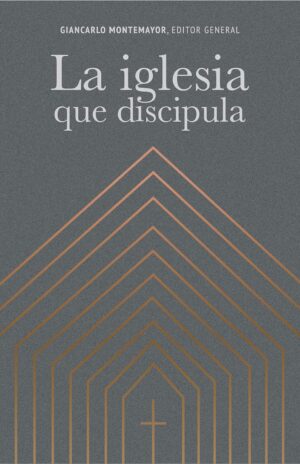 La Iglesia que Discipula  / Giancarlo Montemayor