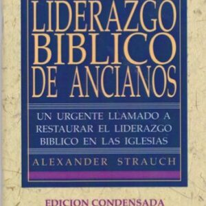 Liderazgo Bíblico Ancianos / Edición Condensada
