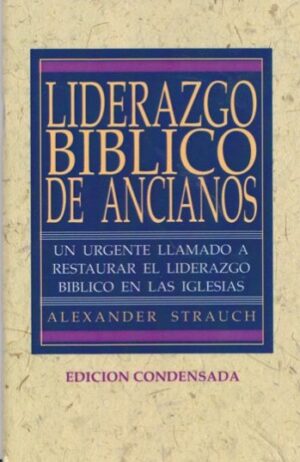 Liderazgo Bíblico Ancianos / Edición Condensada