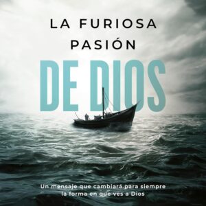 La Furiosa Pasión de Dios