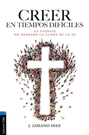 Creer en Tiempos Difíciles / Libro