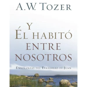 Y Él Habitó Entre Nosotros