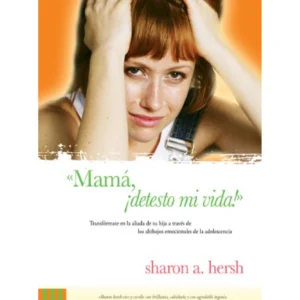 Mamá, ¡Detesto mi Vida!