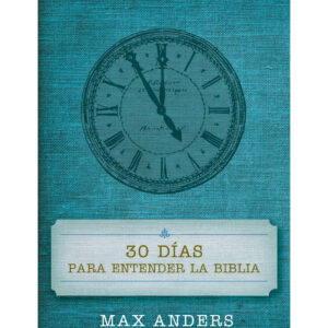 30 Días Para Entender la Biblia