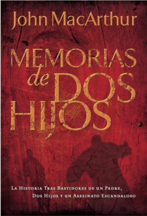 Memorias De Dos Hijos John Macarthur