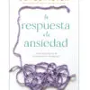 La Respuesta a la Ansiedad/ Libro