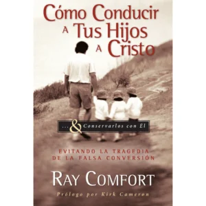 Cómo Conducir a tus Hijos a Cristo