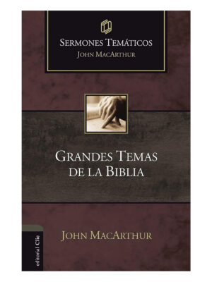 Grandes Temas De La Biblia Sermones Temáticos
